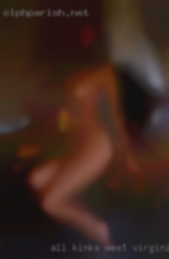 All kinks and desires in West Virginia catered for..