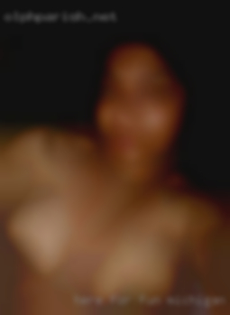 Here for fun meets Michigan wanting sex and hook ups.