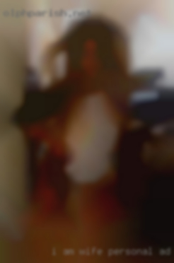 I am exploring some wife personal ad sexual adventures.