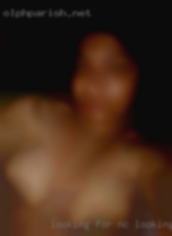 Looking NC looking for sex for a older woman.