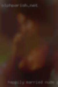 Happily married nude girls and horny.